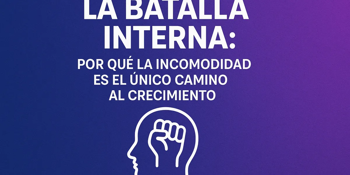 La Batalla Interna: Por Qué la Incomodidad es el Único Camino al Crecimiento